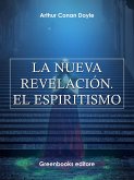 La nueva revelación. El espiritismo (eBook, ePUB)