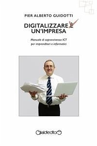 Digitalizzare un'impresa (eBook, ePUB) - Alberto Guidotti, Pier