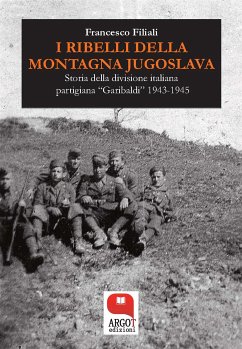 I ribelli della Montagna Jugoslava (eBook, ePUB) - Filiali, Francesco