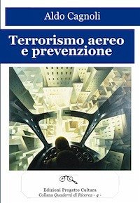 Terrorismo aereo e prevenzione (eBook, ePUB) - Cagnoli, Aldo