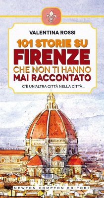 101 storie su Firenze che non ti hanno mai raccontato (eBook, ePUB) - Rossi, Valentina