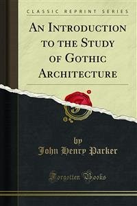 An Introduction to the Study of Gothic Architecture (eBook, PDF)