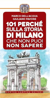 101 perché sulla storia di Milano che non puoi non sapere (eBook, ePUB) - Dell'Acqua; Pavone