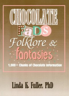 Chocolate Fads, Folklore & Fantasies (eBook, PDF) - Hoffmann, Frank; Fuller, Linda K; Ramirez, Beulah B
