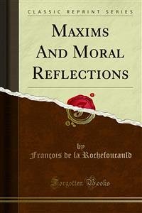 Maxims And Moral Reflections (eBook, PDF) - de La Rochefoucauld, François