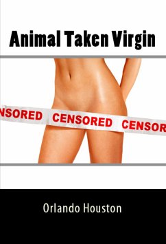 Animal Taken Virgin: Taboo Erotica (eBook, ePUB) - Houston, Orlando