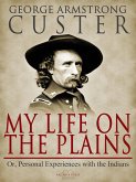 My Life On The Plains (eBook, ePUB)