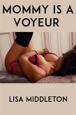 Mommy is a Voyeur: Extreme Taboo Erotica (eBook, ePUB)