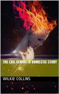 The Evil Genius: A Domestic Story (eBook, PDF) - Collins, Wilkie
