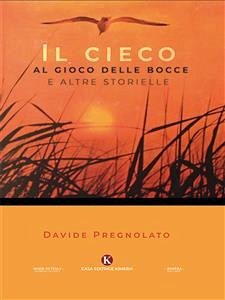 Il cieco al gioco delle bocce e altre storielle (eBook, ePUB) - Pregnolato, Davide