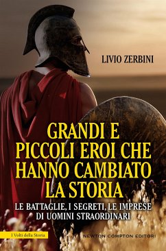 Grandi e piccoli eroi che hanno cambiato la storia (eBook, ePUB) - Zerbini, Livio