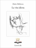 La vita idiota (eBook, ePUB) La vita idiota (eBook, ePUB)