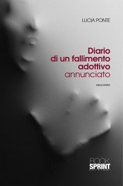 Diario di un fallimento adottivo annunciato (eBook, ePUB) - Ponte, Lucia