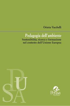 Pedagogia dell’ambiente. Sostenibilità, ricerca e formazione nel contesto dell’Unione Europea (eBook, PDF) - Vacchelli, Orietta