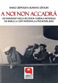 A noi non accadrà. Un marinaio nella Seconda Guerra Mondiale (eBook, ePUB)