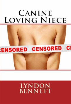 Canine Loving Niece: Taboo Erotica (eBook, ePUB) - Bennett, Lyndon