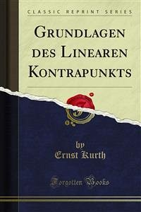 Grundlagen des Linearen Kontrapunkts (eBook, PDF) - Kurth, Ernst