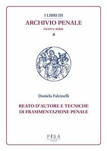 Reato d'autore e tecniche di frammentazione penale (eBook, PDF) - Falcinelli, Daniela