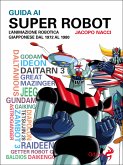Guida ai Super Robot (eBook, ePUB)