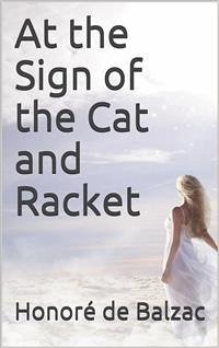 At the Sign of the Cat and Racket (eBook, PDF) - de Balzac, Honoré