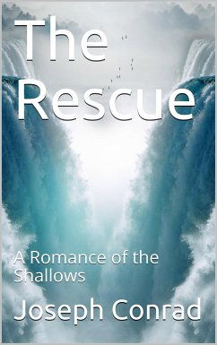 The Rescue: A Romance of the Shallows (eBook, PDF) - Conrad, Joseph