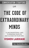The Code of the Extraordinary Mind: 10 Unconventional Laws to Redefine Your Life and Succeed On Your Own Terms by Vishen Lakhiani   Conversation Starters (eBook, ePUB)