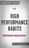 High Performance Habits: How Extraordinary People Become That Way by Brendon Burchard   Conversation Starters (eBook, ePUB)