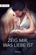 Zeig mir, was Liebe ist (eBook, ePUB) - Bild 1