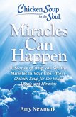 Chicken Soup for the Soul: Miracles Can Happen (eBook, ePUB)