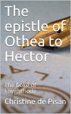 The epistle of Othea to Hector / or The boke of knyghthode (eBook, PDF)