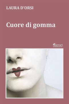 Cuore di gomma (eBook, ePUB) - D'Orsi, Laura