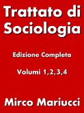 Trattato di Sociologia. Edizione completa. Volumi 1,2,3,4 (eBook, ePUB)