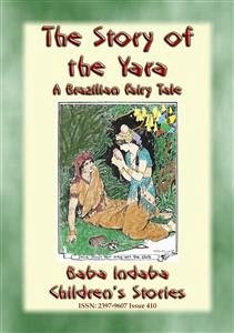THE STORY OF THE YARA - A Brazilian Fairy Tale of True Love (eBook, ePUB)