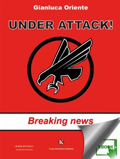 Under Attack! - Breaking news (eBook, ePUB) - Gianluca, Oriente