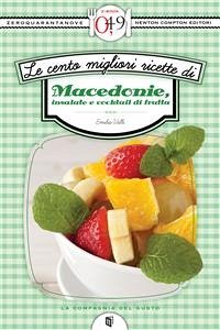 Le cento migliori ricette di macedonie, insalate e cocktail di frutta (eBook, ePUB) - Valli, Emilia
