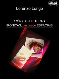 Crónicas Eróticas, Irónicas, Um Pouco Espaciais (eBook, ePUB) - Longo, Lorenzo