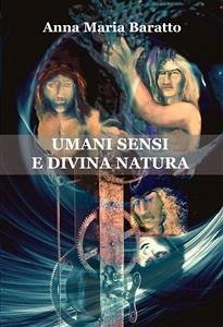 Umani sensi e divina natura (eBook, ePUB) - Maria Baratto, Anna