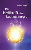 Die Heilkraft der Lebensenergie (eBook, ePUB)