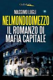 Nelmondodimezzo. Il romanzo di Mafia capitale (eBook, ePUB)