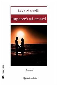 Imparerò ad amarti (eBook, ePUB) - Masselli, Luca