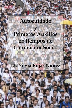 Autocuidado y Primeros Auxilios en tiempos de Conmoción Social (eBook, ePUB) - Silvia Rojas Núñez, EU