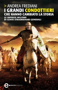 I grandi condottieri che hanno cambiato la storia (eBook, ePUB) - Frediani, Andrea