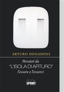 Pensieri da L'ISOLA DI ARTURO l'essere e l'esserci (eBook, ePUB) - Donadoni, Arturo