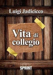 Vita di colleggio (eBook, ePUB) - Jadicicco, Luigi