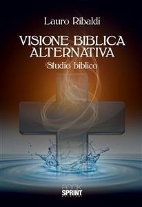 Visione biblica alternativa (eBook, ePUB) - Ribaldi, Lauro