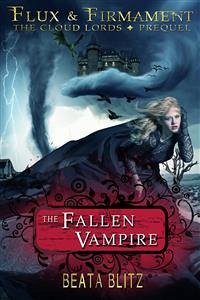 The Fallen Vampire (Flux & Firmament, The Cloud Lords - Prequel #1) (eBook, ePUB) - Blitz, Beata