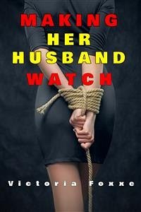 Making Her Husband Watch (eBook, ePUB) - Foxxe, Victoria