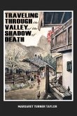 Traveling Through the Valley of the Shadow of Death (eBook, ePUB) Traveling Through the Valley of the Shadow of Death (eBook, ePUB)