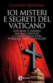 101 misteri e segreti del Vaticano che non ti hanno mai raccontato e che la Chiesa non vorrebbe farti conoscere (eBook, ePUB)