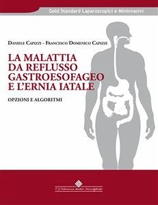 La malattia da reflusso gastroesofageo e l'ernia iatale (eBook, PDF) - Capizzi, Daniele; D. Capizzi, Francesco